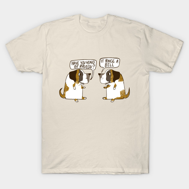 Pavlov's Dogs - Psychology - T-Shirt | TeePublic
